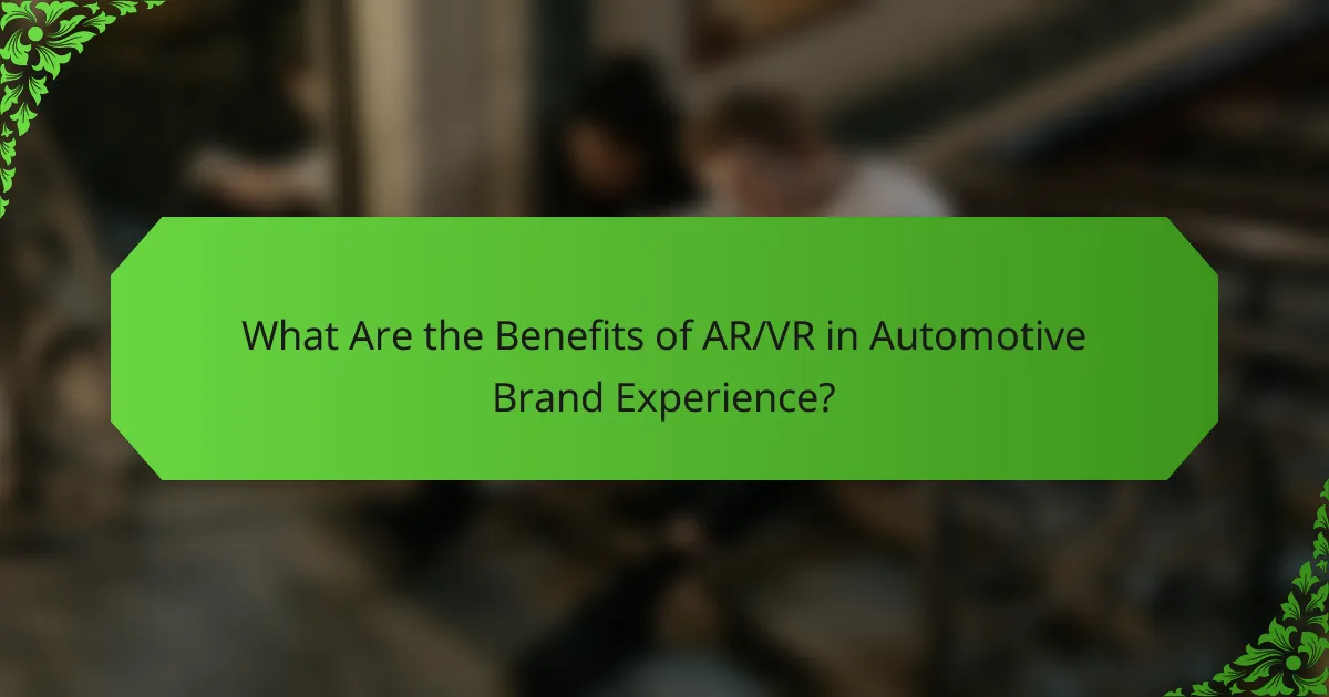 What Are the Benefits of AR/VR in Automotive Brand Experience?
