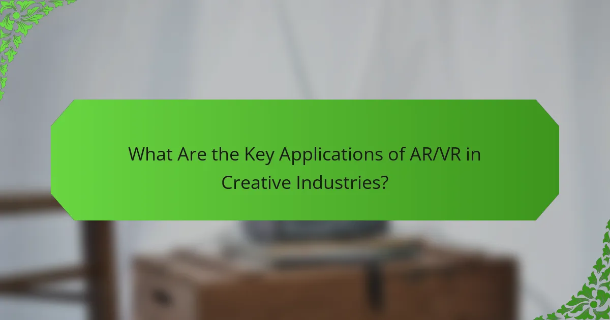 What Are the Key Applications of AR/VR in Creative Industries?