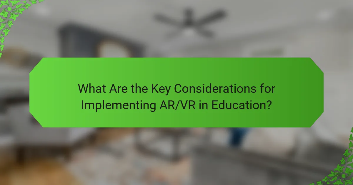 What Are the Key Considerations for Implementing AR/VR in Education?