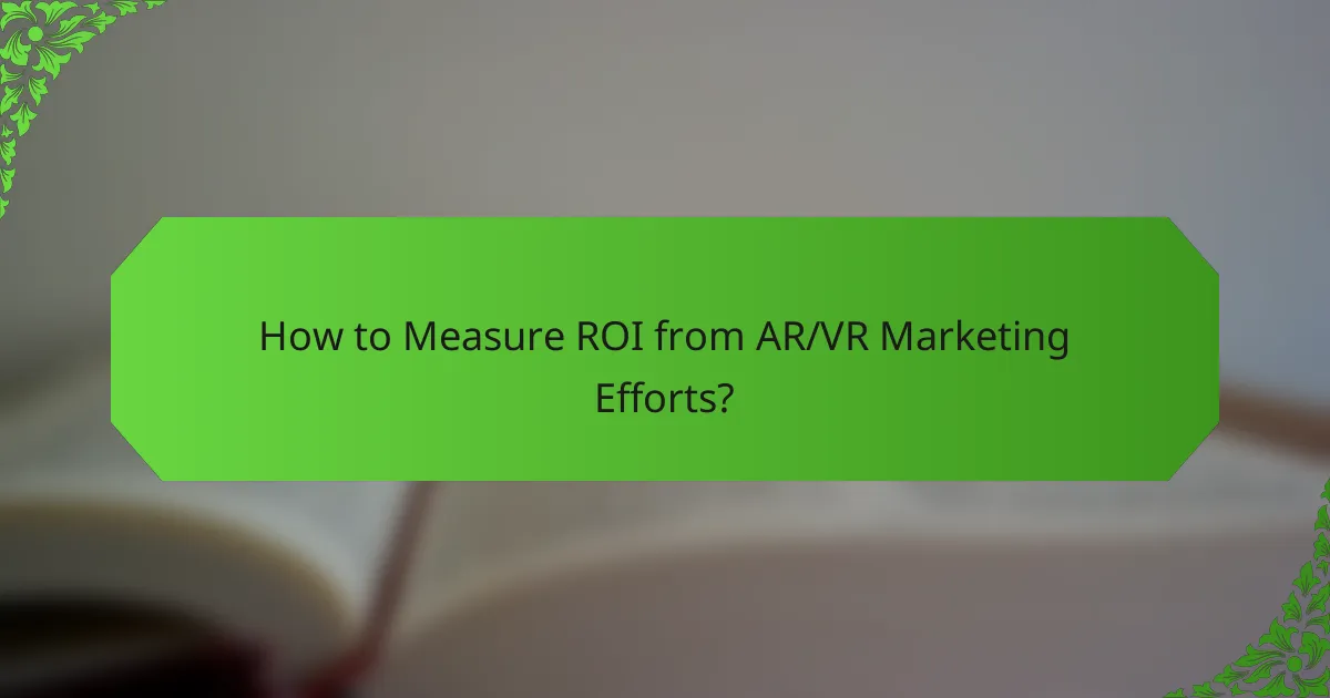 How to Measure ROI from AR/VR Marketing Efforts?