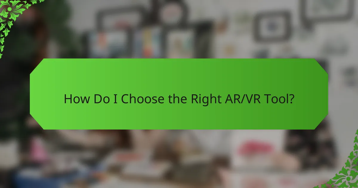 How Do I Choose the Right AR/VR Tool?