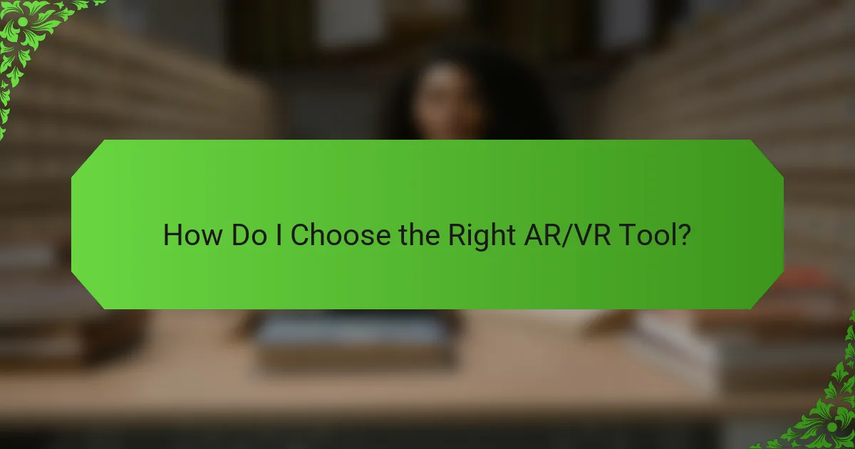 How Do I Choose the Right AR/VR Tool?