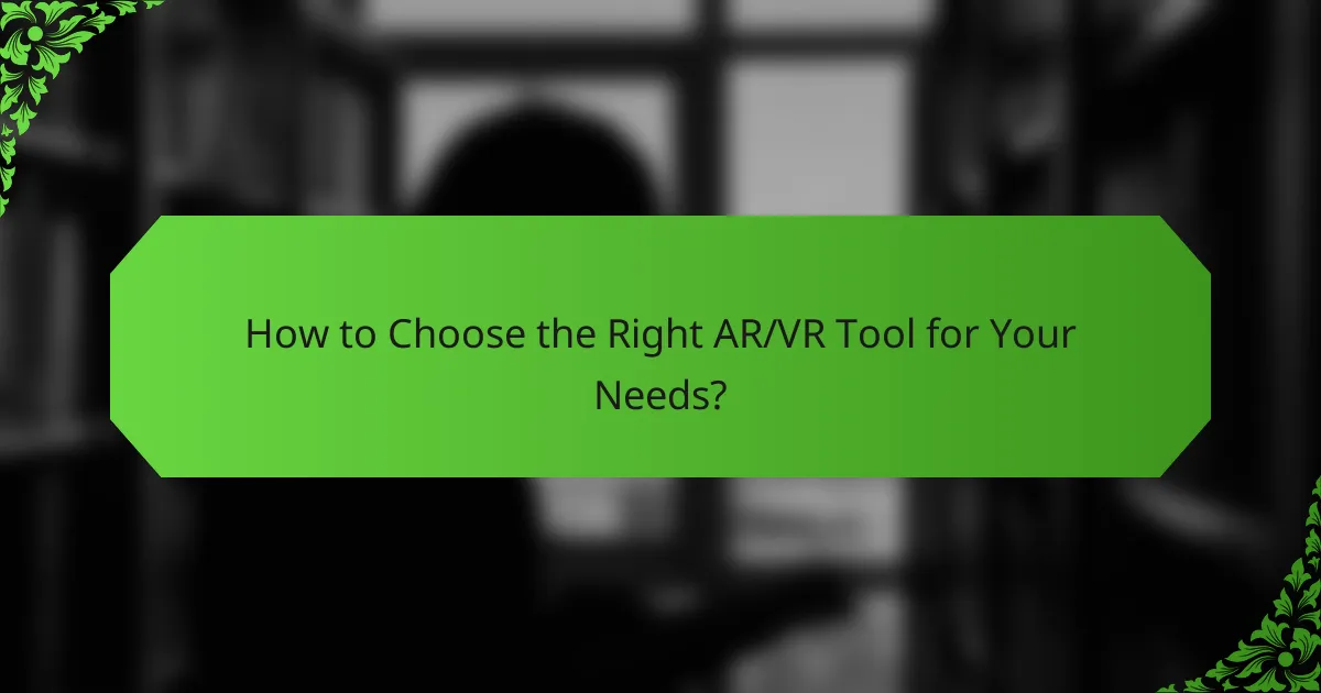 How to Choose the Right AR/VR Tool for Your Needs?