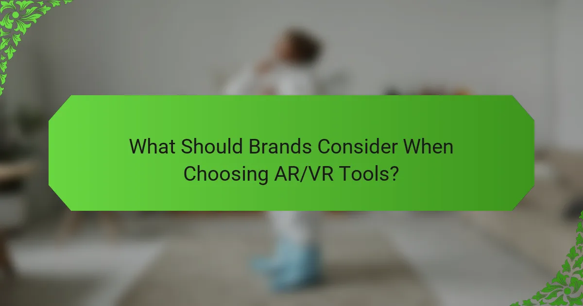 What Should Brands Consider When Choosing AR/VR Tools?