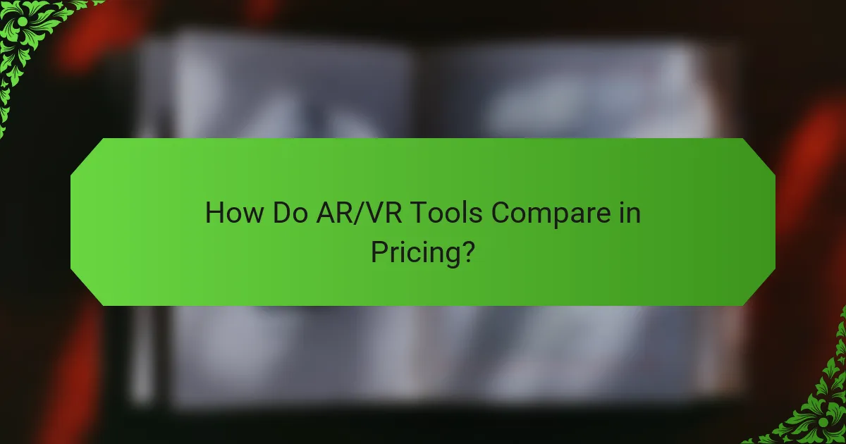 How Do AR/VR Tools Compare in Pricing?