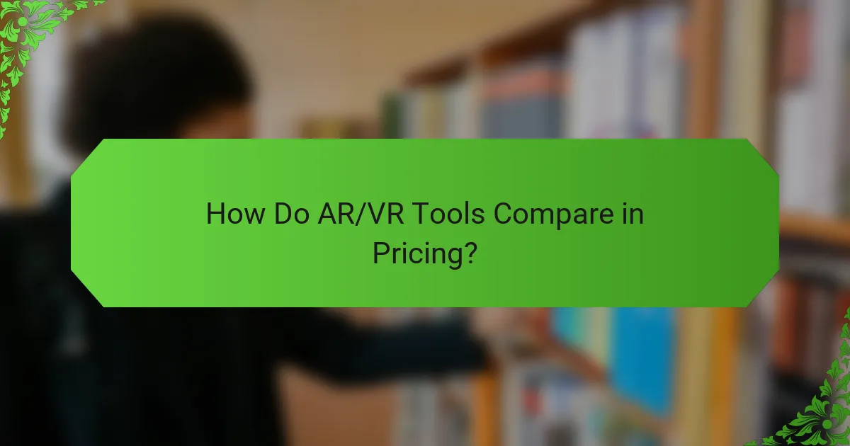 How Do AR/VR Tools Compare in Pricing?