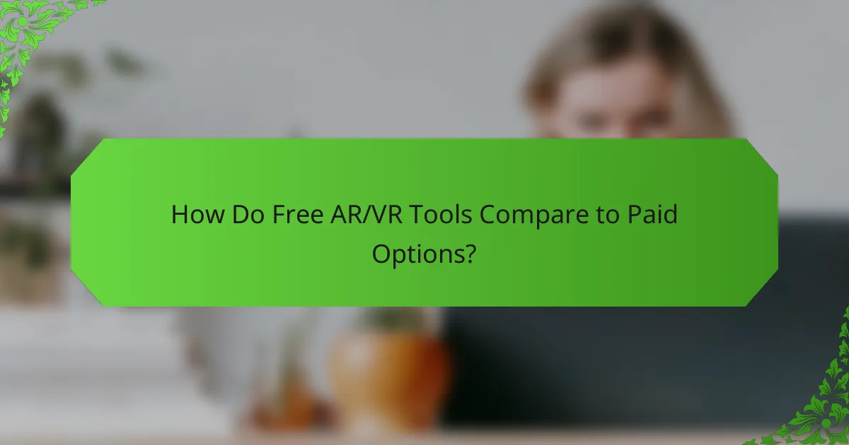 How Do Free AR/VR Tools Compare to Paid Options?