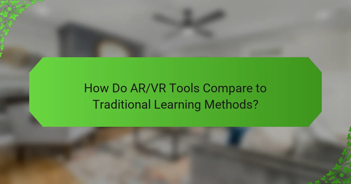 How Do AR/VR Tools Compare to Traditional Learning Methods?
