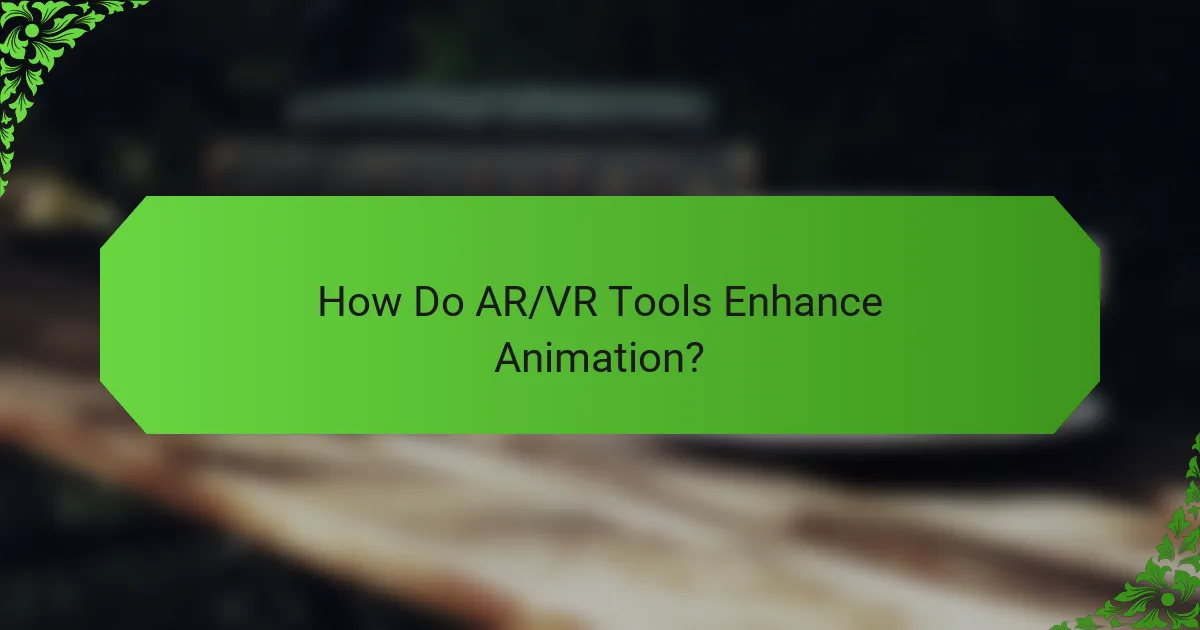 How Do AR/VR Tools Enhance Animation?