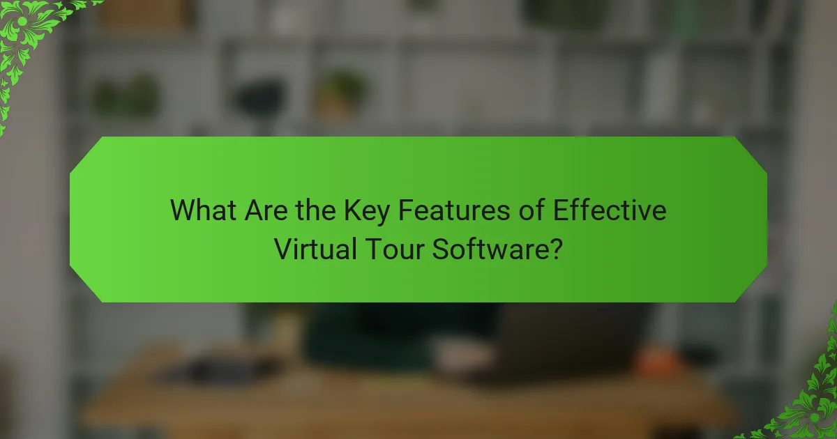What Are the Key Features of Effective Virtual Tour Software?