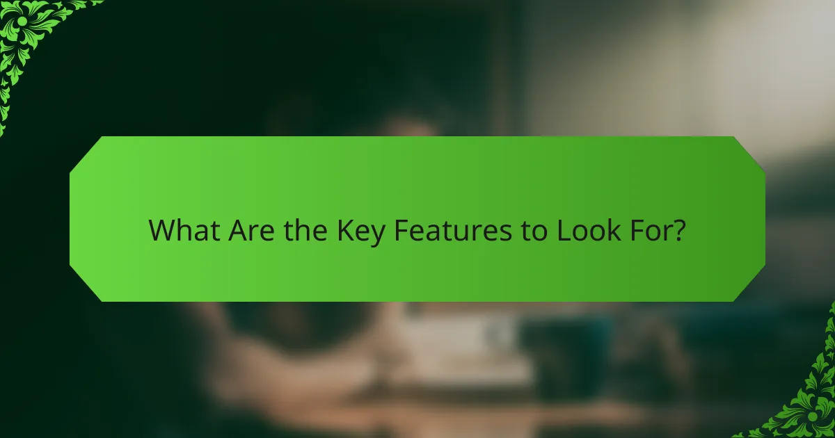 What Are the Key Features to Look For?