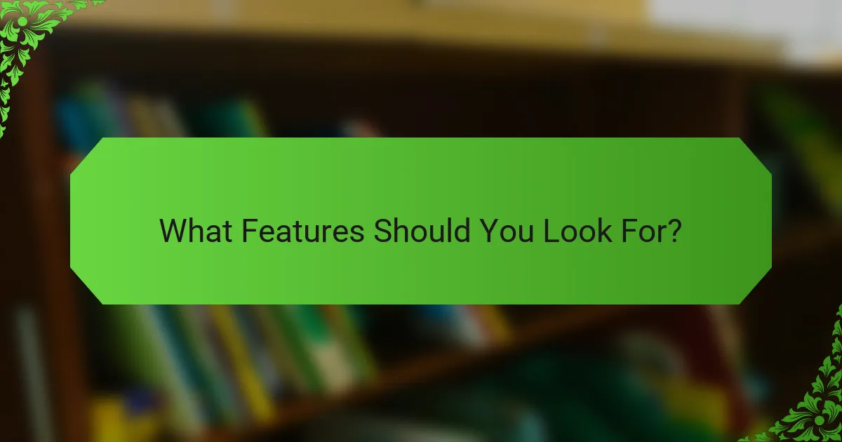 What Features Should You Look For?